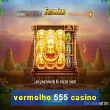 vermelho 555 casino